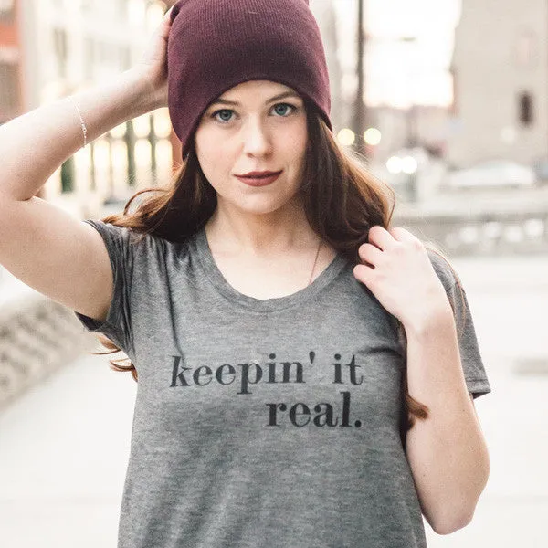 Keepin it Real Slouchy Tee