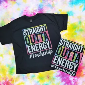 Straight Out of Energy- Teacher Life