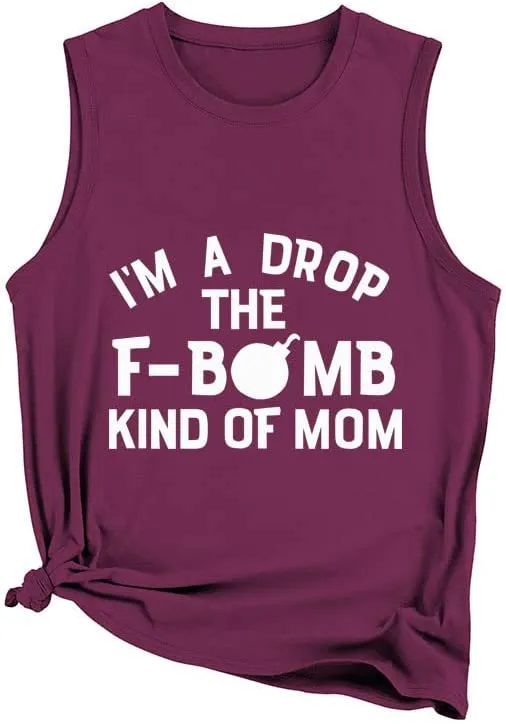 Women I'm A Drop The F-Bomb Kind of Mom Ladies? Muscle Tank Tops